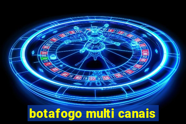 botafogo multi canais