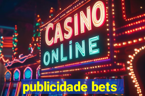 publicidade bets