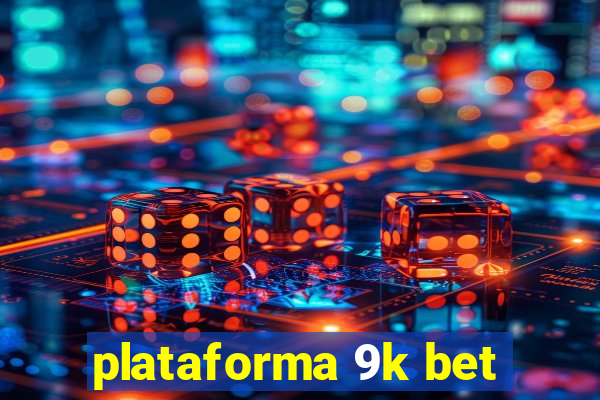 plataforma 9k bet