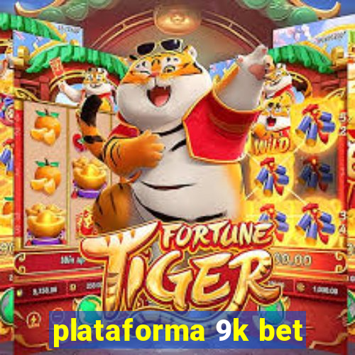 plataforma 9k bet