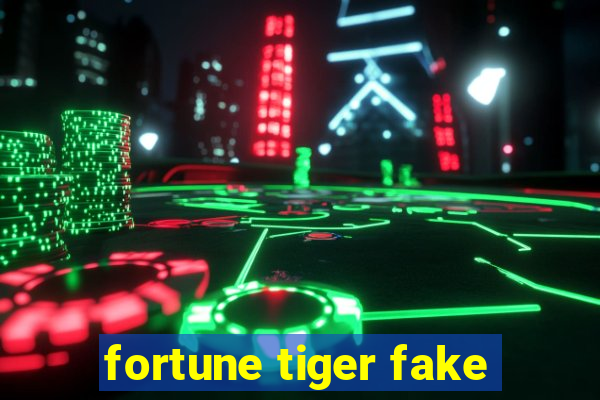 fortune tiger fake