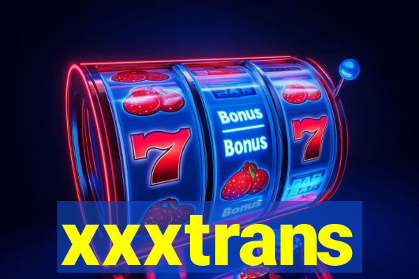 xxxtrans