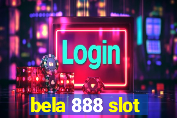 bela 888 slot