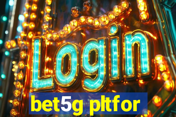 bet5g pltfor