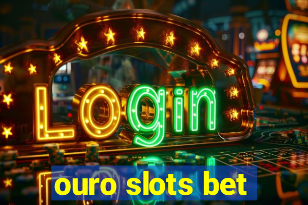 ouro slots bet