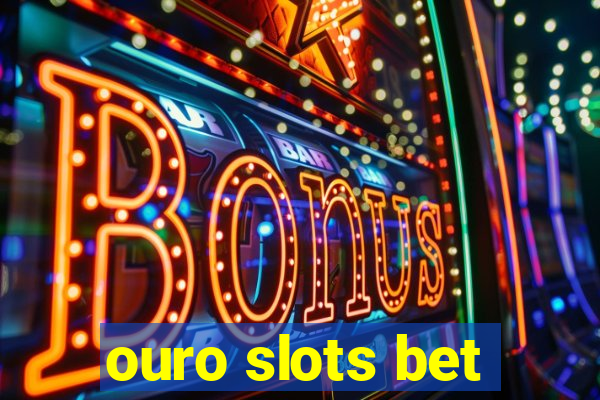 ouro slots bet