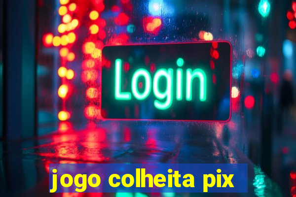 jogo colheita pix