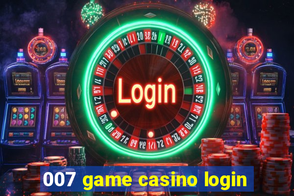 007 game casino login