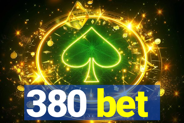 380 bet