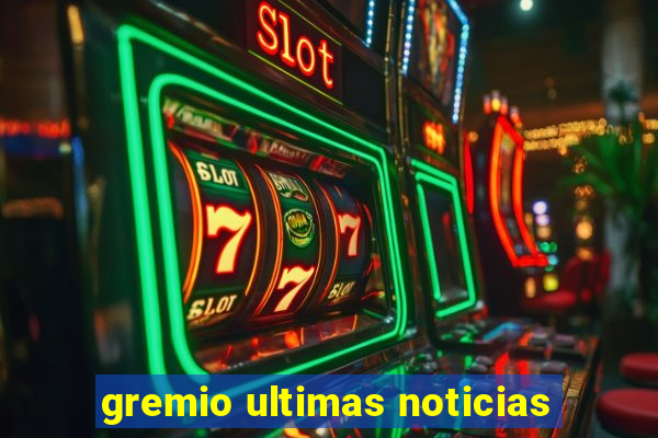 gremio ultimas noticias