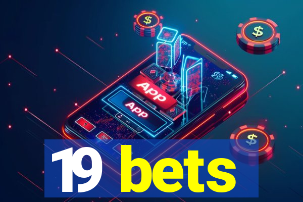 19 bets