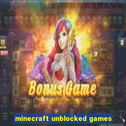 minecraft unblocked games