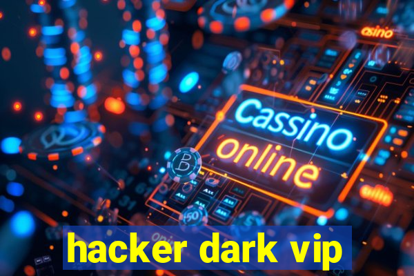 hacker dark vip