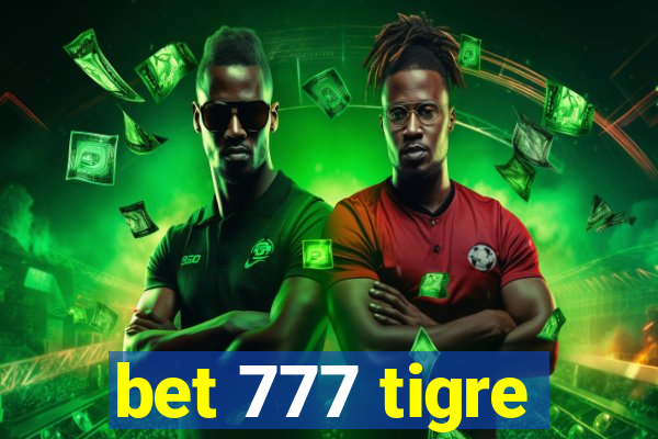 bet 777 tigre