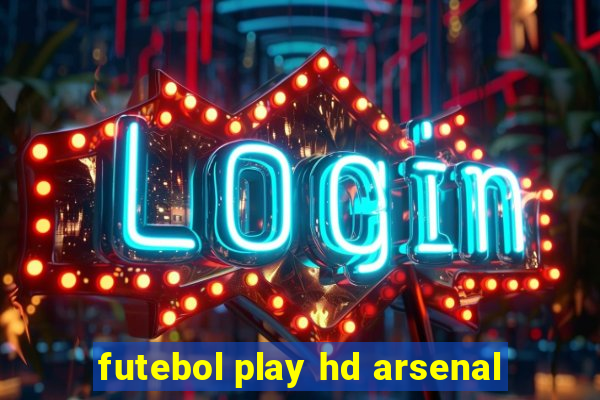 futebol play hd arsenal