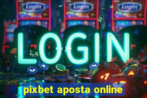 pixbet aposta online