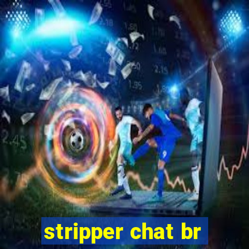 stripper chat br