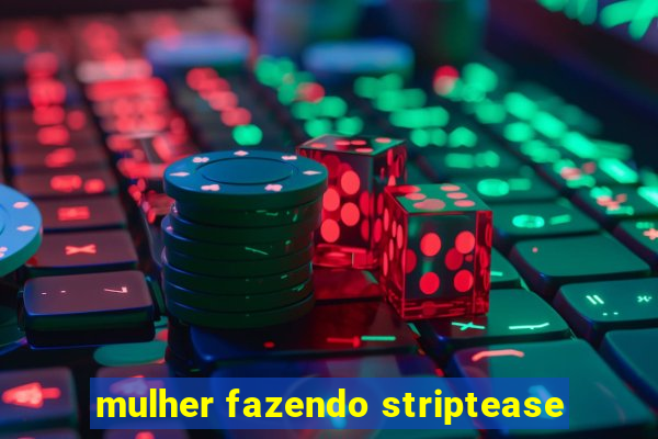 mulher fazendo striptease