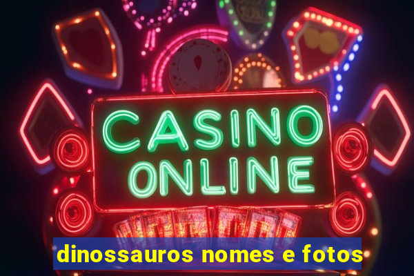 dinossauros nomes e fotos