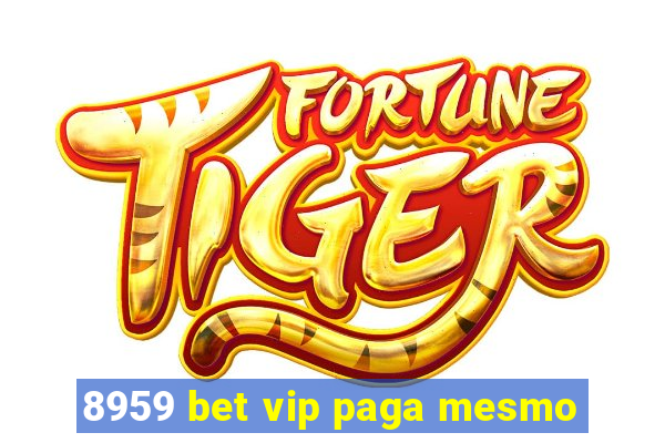 8959 bet vip paga mesmo