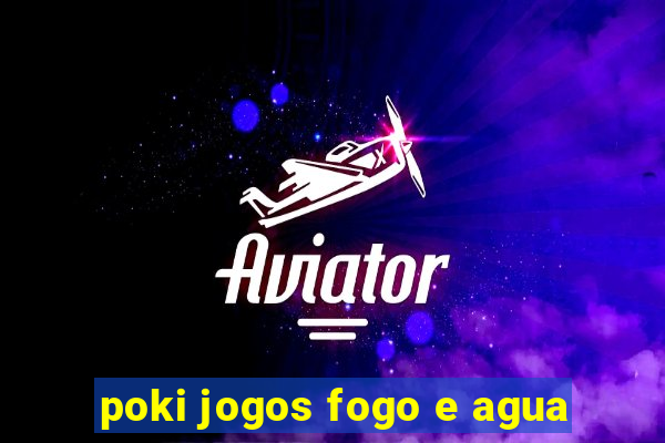 poki jogos fogo e agua