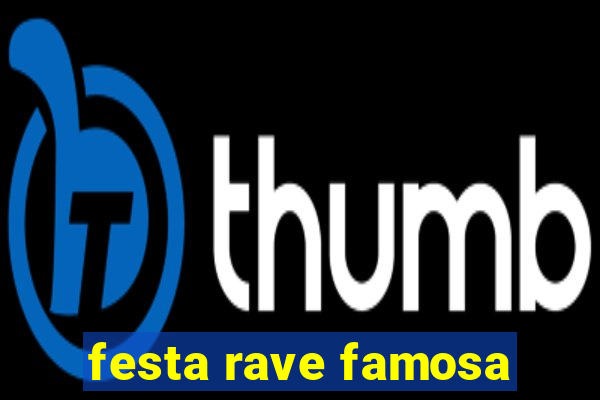 festa rave famosa