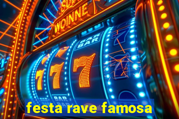 festa rave famosa