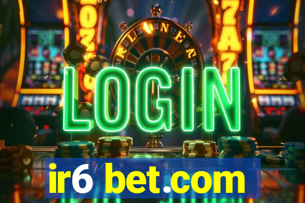 ir6 bet.com