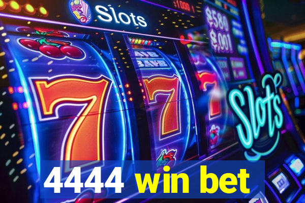 4444 win bet