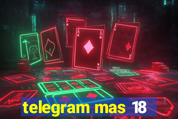 telegram mas 18