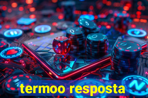 termoo resposta