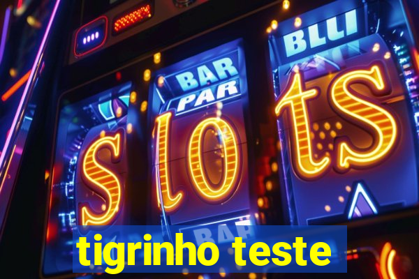 tigrinho teste