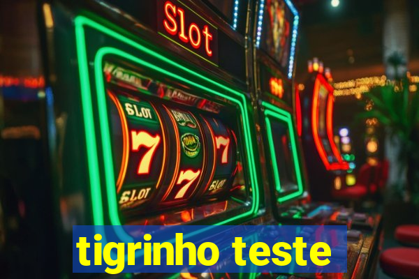 tigrinho teste