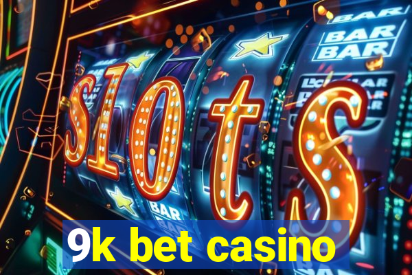 9k bet casino