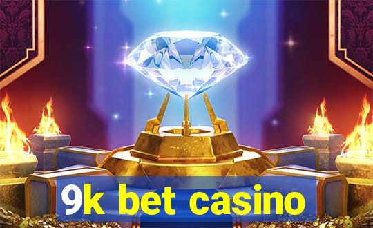 9k bet casino