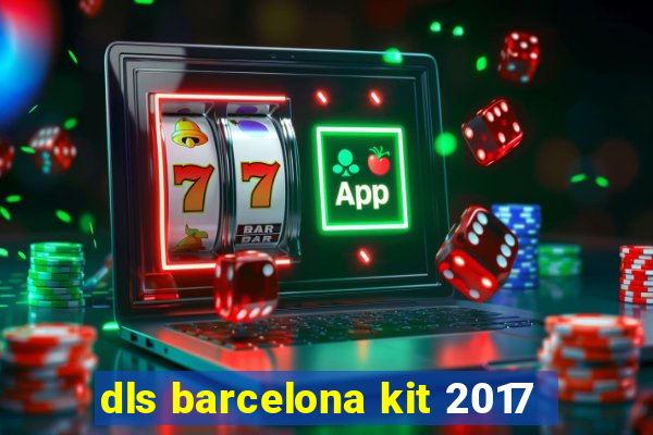 dls barcelona kit 2017