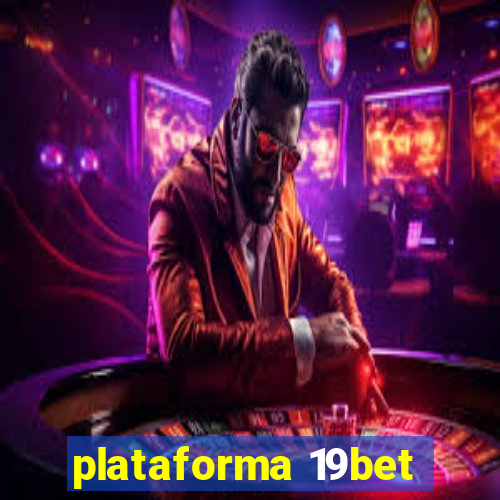 plataforma 19bet