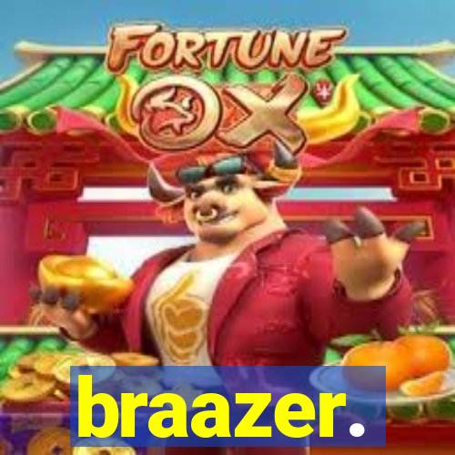 braazer.