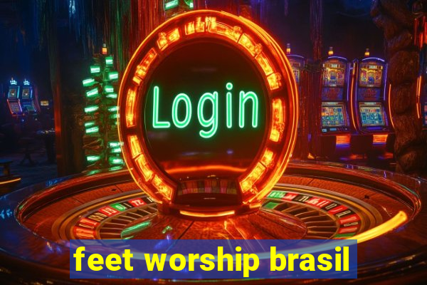 feet worship brasil