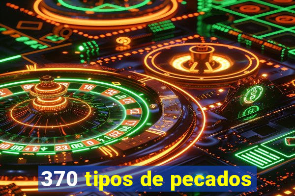 370 tipos de pecados