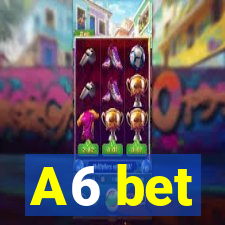 A6 bet