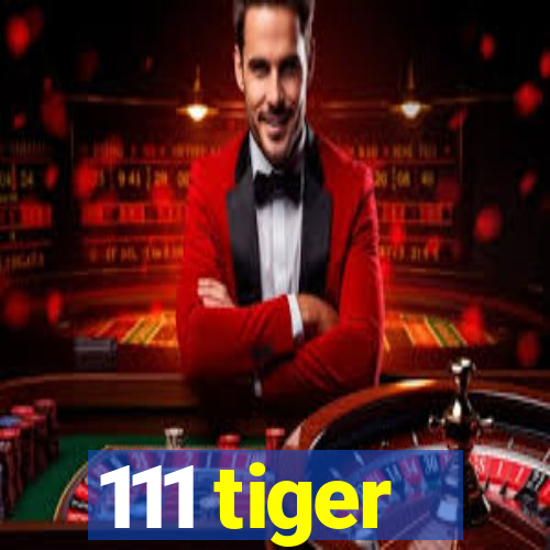 111 tiger