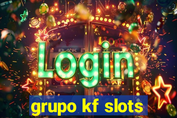 grupo kf slots