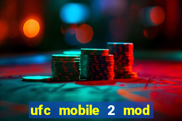 ufc mobile 2 mod apk unlimited money and gems