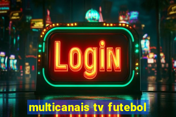 multicanais tv futebol