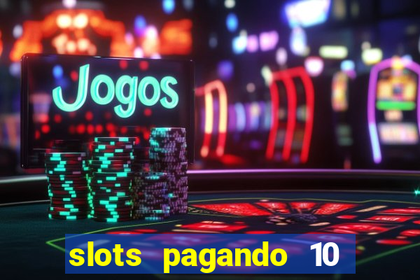 slots pagando 10 no cadastro