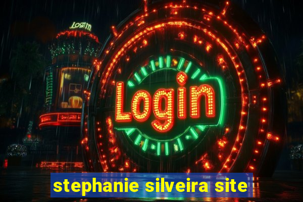 stephanie silveira site