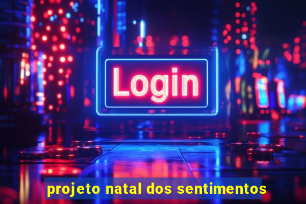 projeto natal dos sentimentos