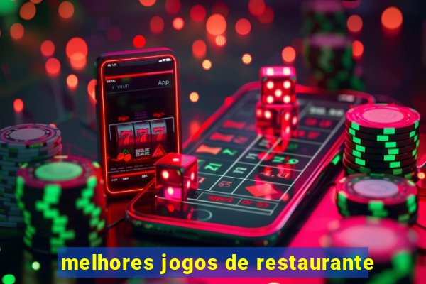 melhores jogos de restaurante