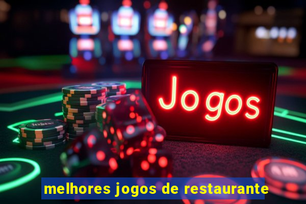 melhores jogos de restaurante